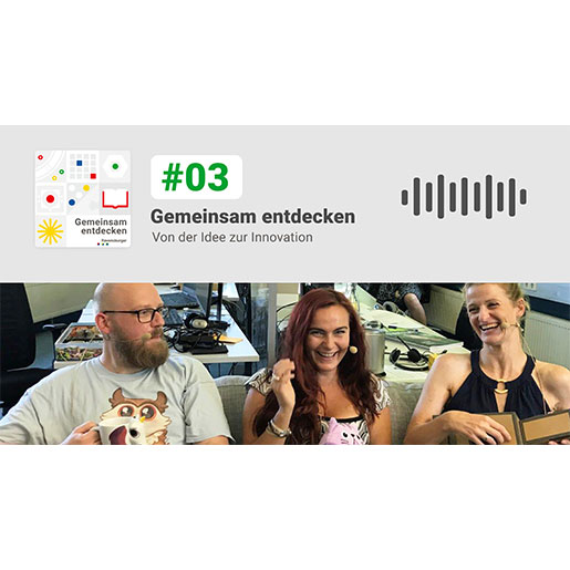 Folge 3 – Von der Idee zur Innovation